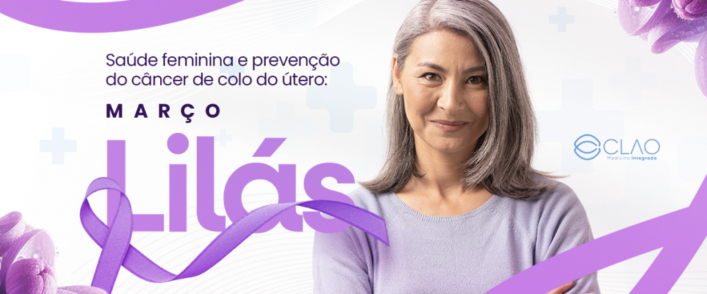 Saúde feminina e prevenção do câncer de colo do útero: março lilás